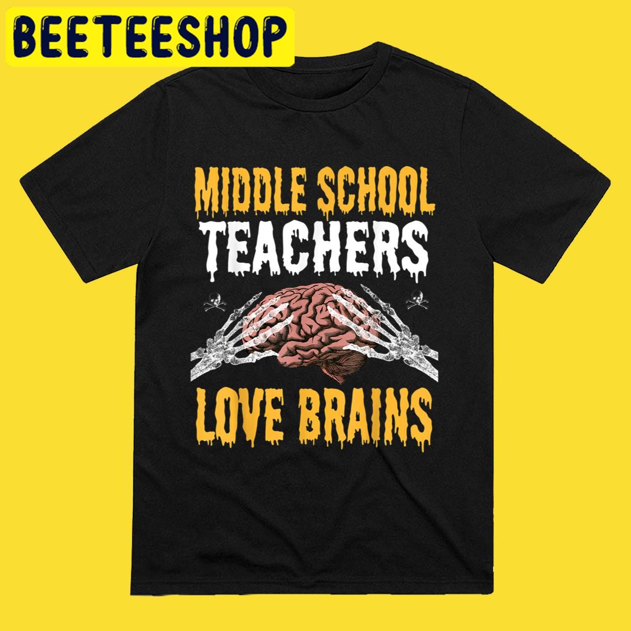 Teacher Middle School Teachers Love Brains Halloween Trending Unisex T-Shirt Teacher Middle School Teachers Love Brains Halloween Trending Unisex T-Shirt
