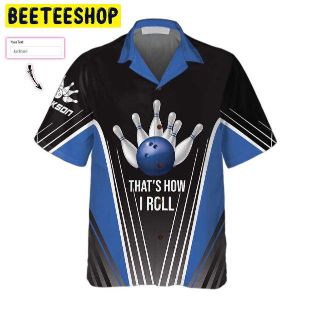 That's How I Roll Bowling Blue Personalized Trending Hawaiian Shirt That's How I Roll Bowling Blue Personalized Trending Hawaiian Shirt