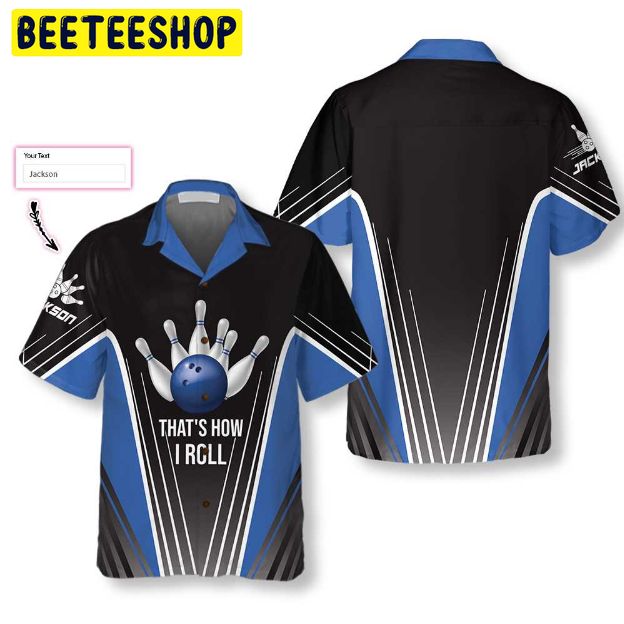 That's How I Roll Bowling Blue Personalized Trending Hawaiian Shirt That's How I Roll Bowling Blue Personalized Trending Hawaiian Shirt