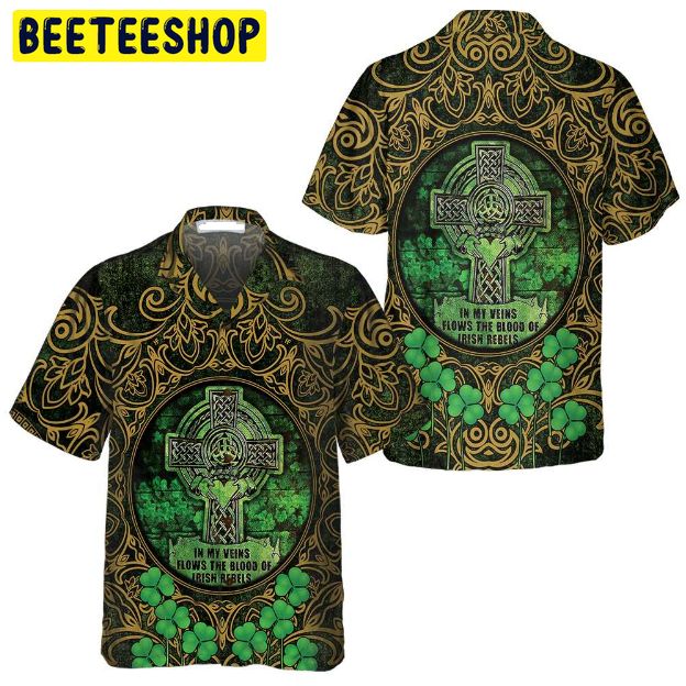 The Blood Of Irish Rebels Trending Hawaiian Shirt The Blood Of Irish Rebels Trending Hawaiian Shirt
