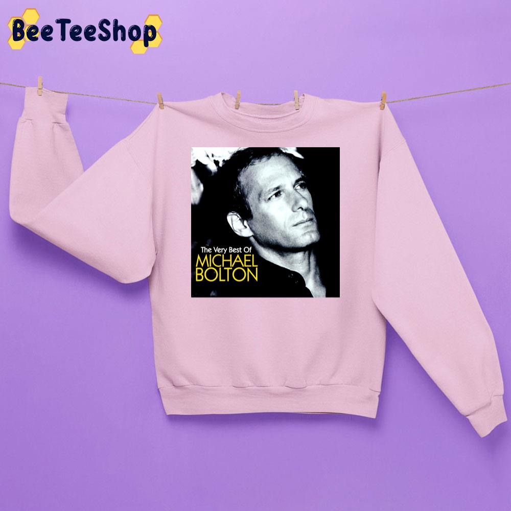 The Very Best Of Michael Bolton Trending Unisex Sweatshirt The Very Best Of Michael Bolton Trending Unisex Sweatshirt