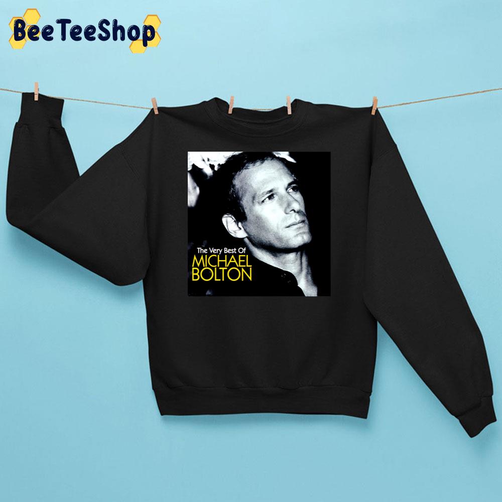 The Very Best Of Michael Bolton Trending Unisex Sweatshirt The Very Best Of Michael Bolton Trending Unisex Sweatshirt