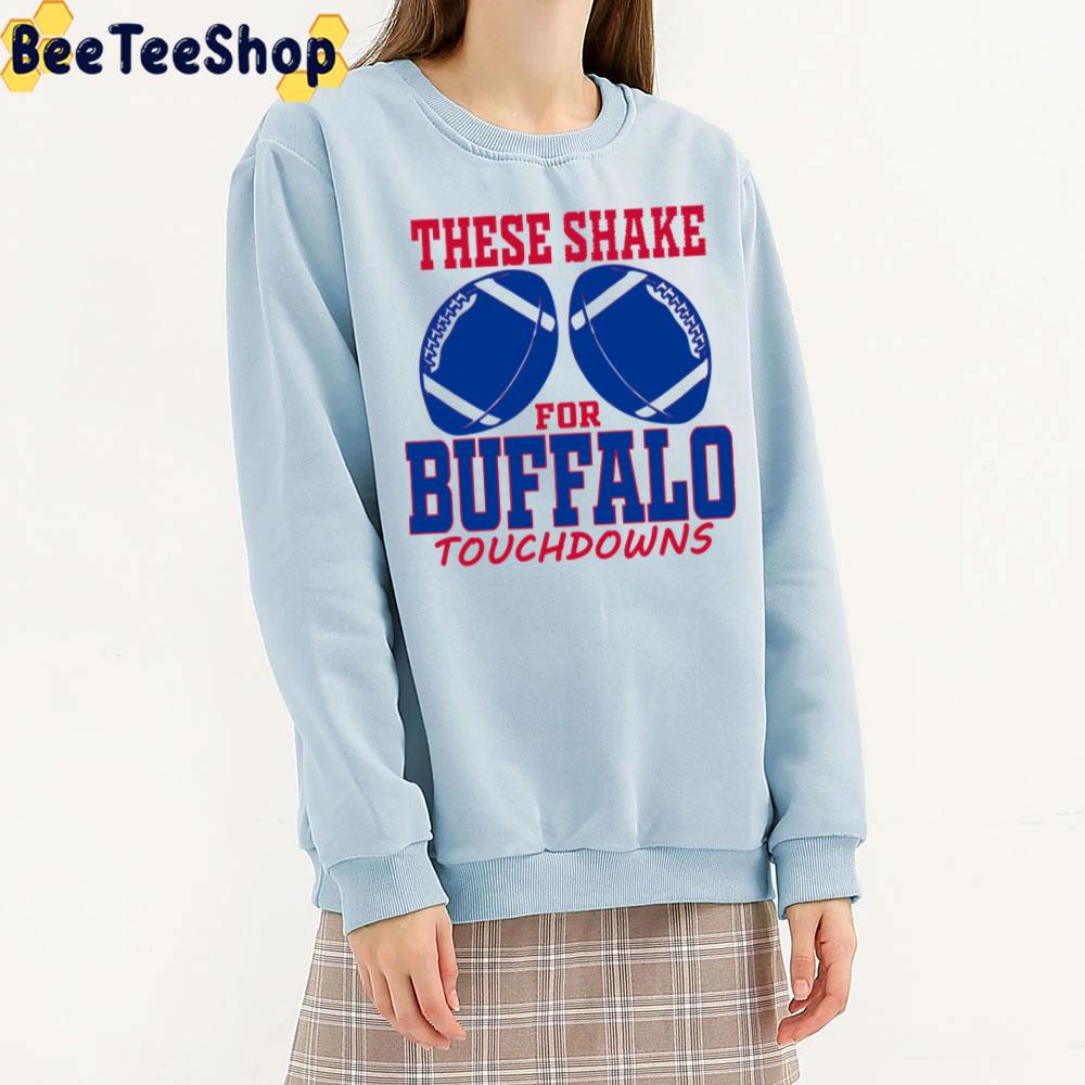 These Shake For Buffalo Touchdowns Buffalo Bills Football Trending Unisex T-Shirt These Shake For Buffalo Touchdowns Buffalo Bills Football Trending Unisex T-Shirt