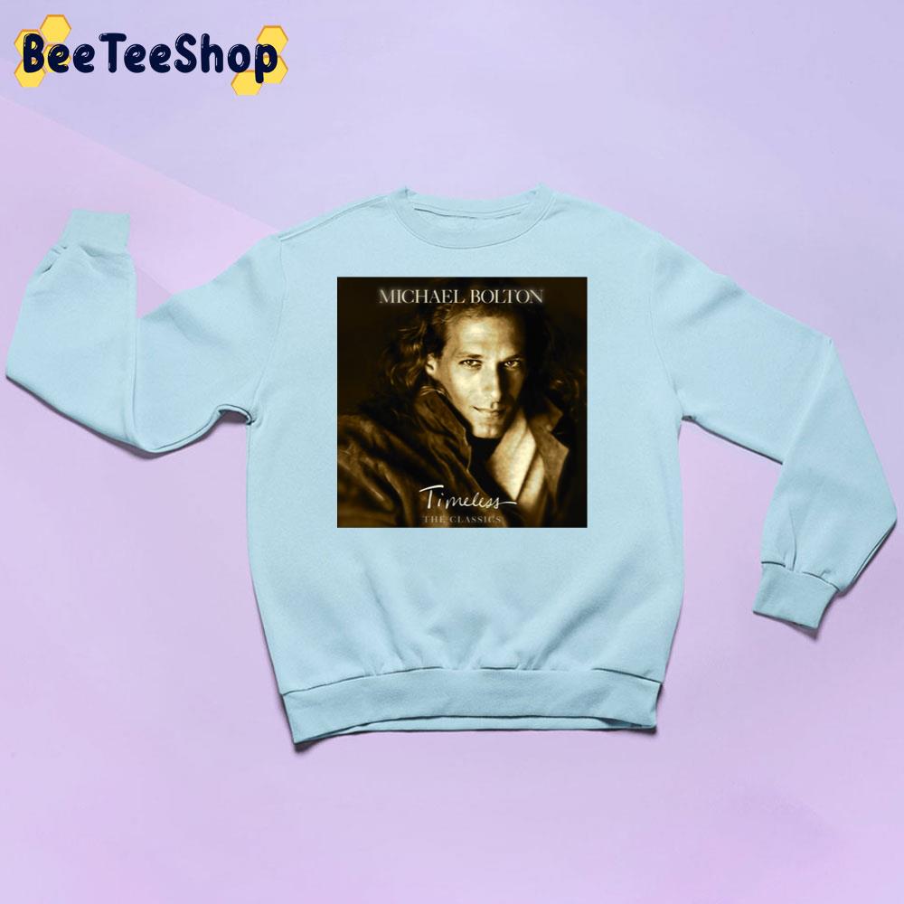 Timeless Michael Bolton Trending Unisex Sweatshirt Timeless Michael Bolton Trending Unisex Sweatshirt
