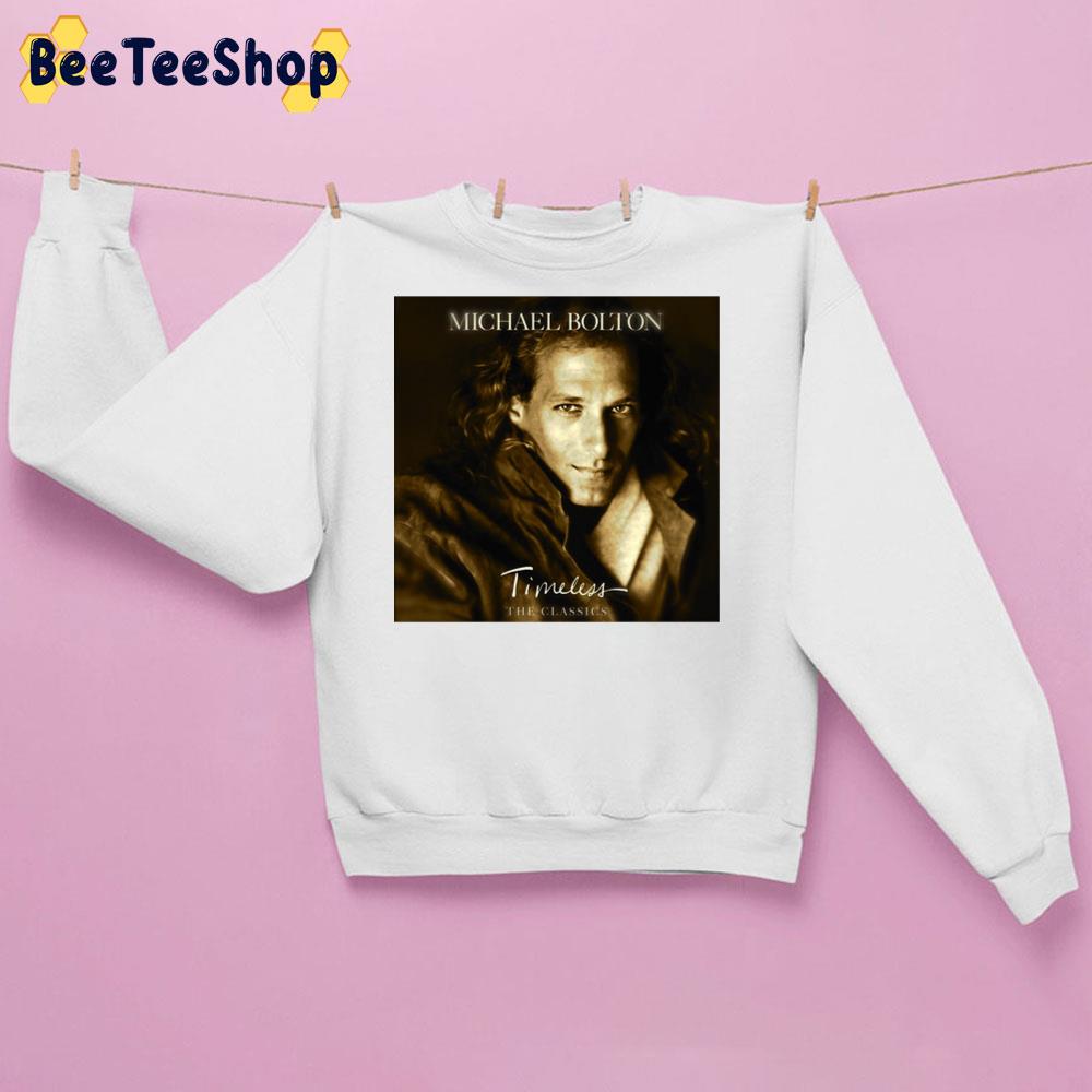 Timeless Michael Bolton Trending Unisex Sweatshirt Timeless Michael Bolton Trending Unisex Sweatshirt