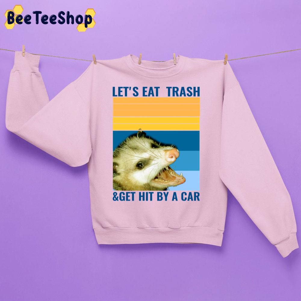 Vintage Let's Eat Trash And Get Hit By A Car Opossum Trending Unisex Sweatshirt Vintage Let's Eat Trash And Get Hit By A Car Opossum Trending Unisex Sweatshirt
