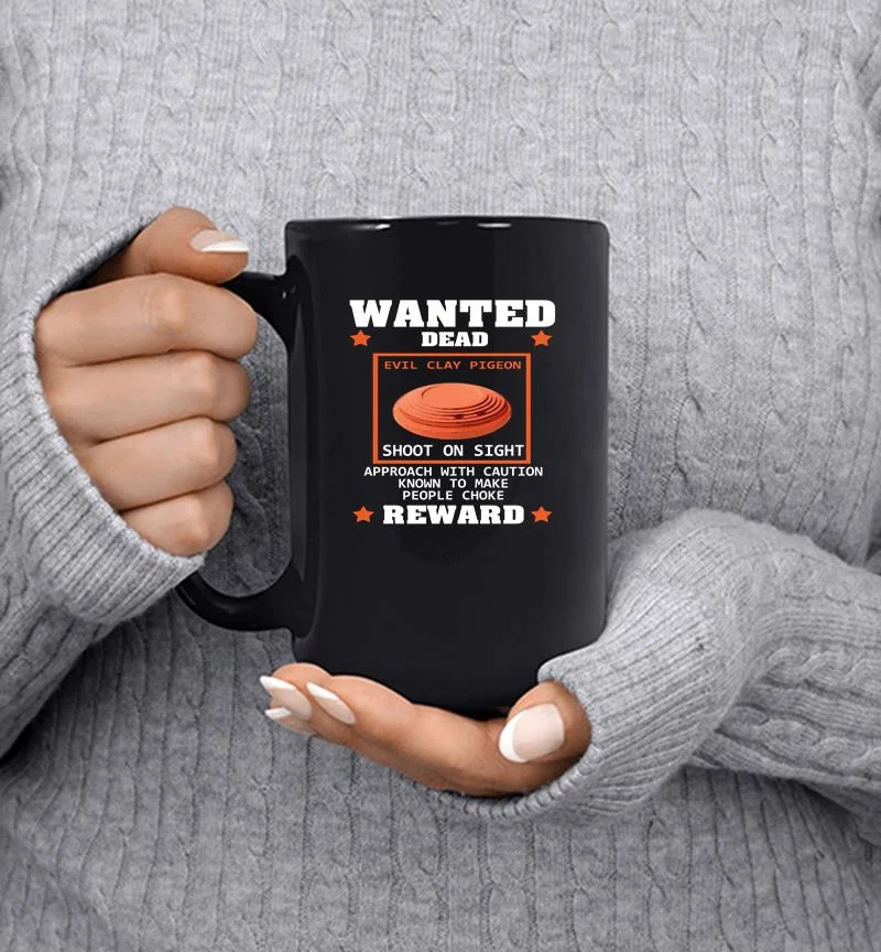 Wanted Dead Evil Clay Pigeon Shoot On Sight Reward Mug Wanted Dead Evil Clay Pigeon Shoot On Sight Reward Mug