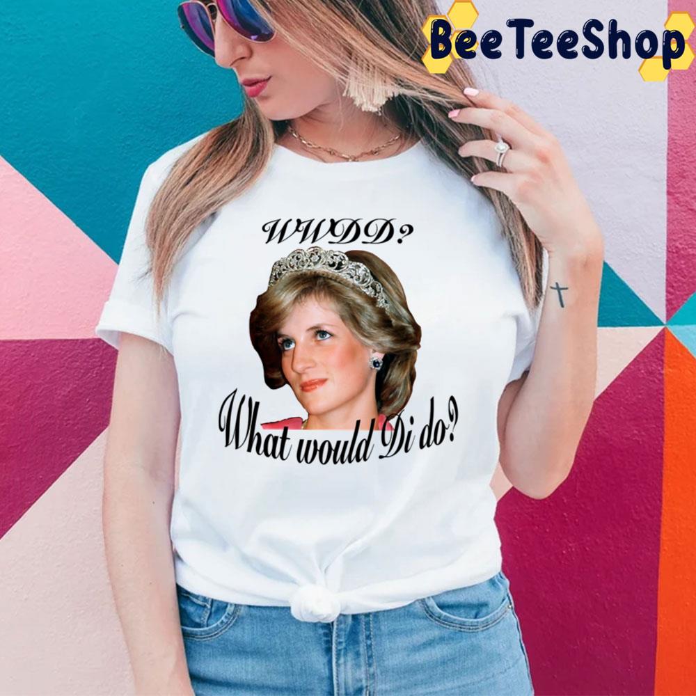 What Would Di Do Princess Diana Trending Unisex T-Shirt What Would Di Do Princess Diana Trending Unisex T-Shirt