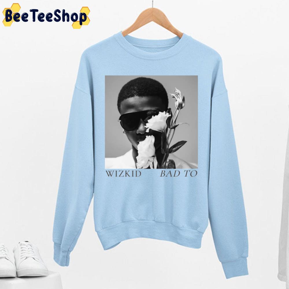 Wizkid Bad To Me 2022 Unisex T-Shirt Wizkid Bad To Me 2022 Unisex T-Shirt