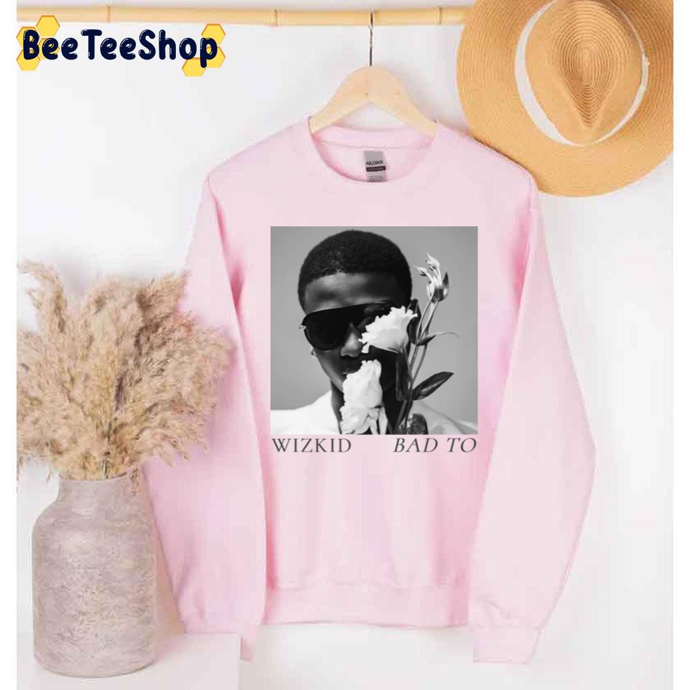 Wizkid Bad To Me 2022 Unisex T-Shirt Wizkid Bad To Me 2022 Unisex T-Shirt