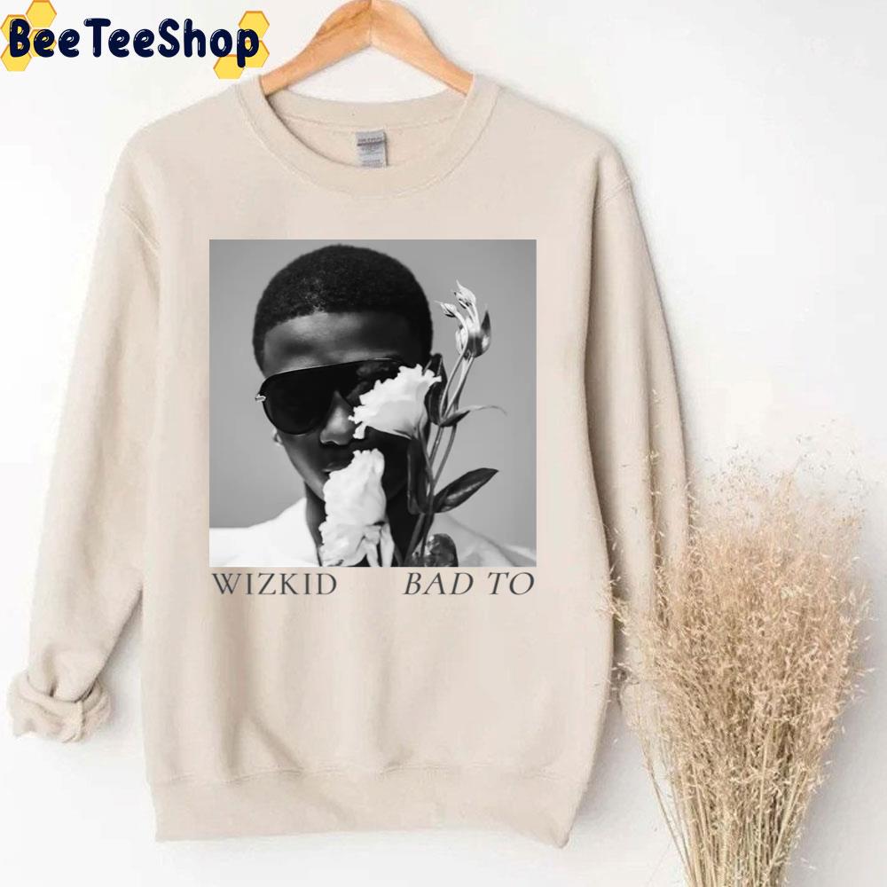 Wizkid Bad To Me 2022 Unisex T-Shirt Wizkid Bad To Me 2022 Unisex T-Shirt