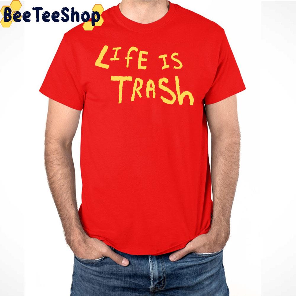 Yellow Art Life Is Trash Trending Unisex T-Shirt Yellow Art Life Is Trash Trending Unisex T-Shirt