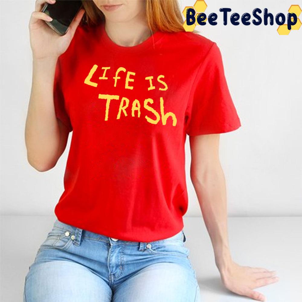 Yellow Art Life Is Trash Trending Unisex T-Shirt Yellow Art Life Is Trash Trending Unisex T-Shirt