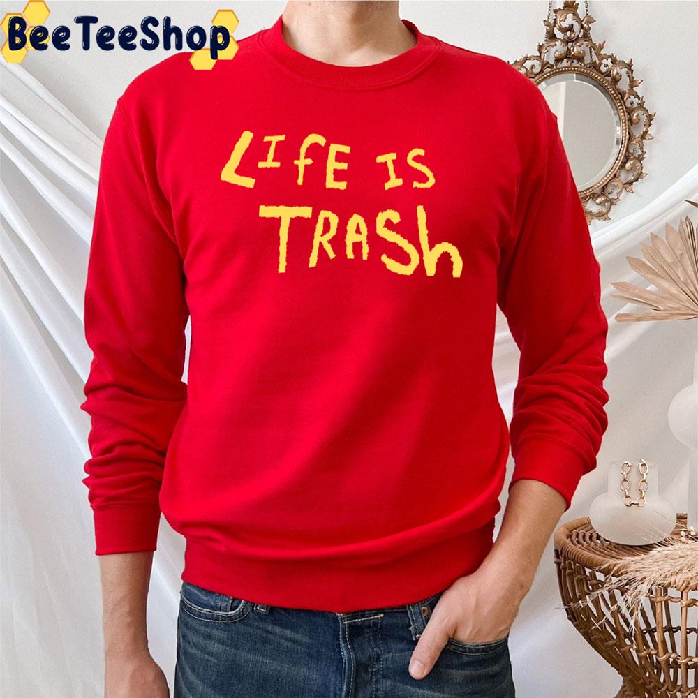 Yellow Art Life Is Trash Trending Unisex T-Shirt Yellow Art Life Is Trash Trending Unisex T-Shirt