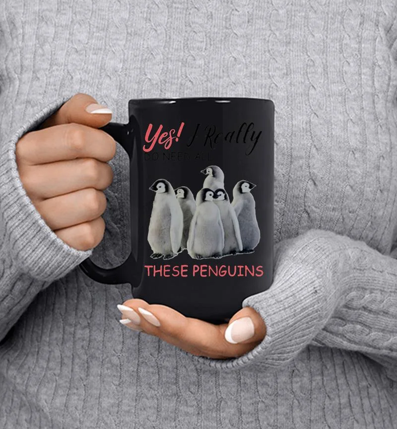 Yes I Really Do Need All These Penguins Mug Yes I Really Do Need All These Penguins Mug