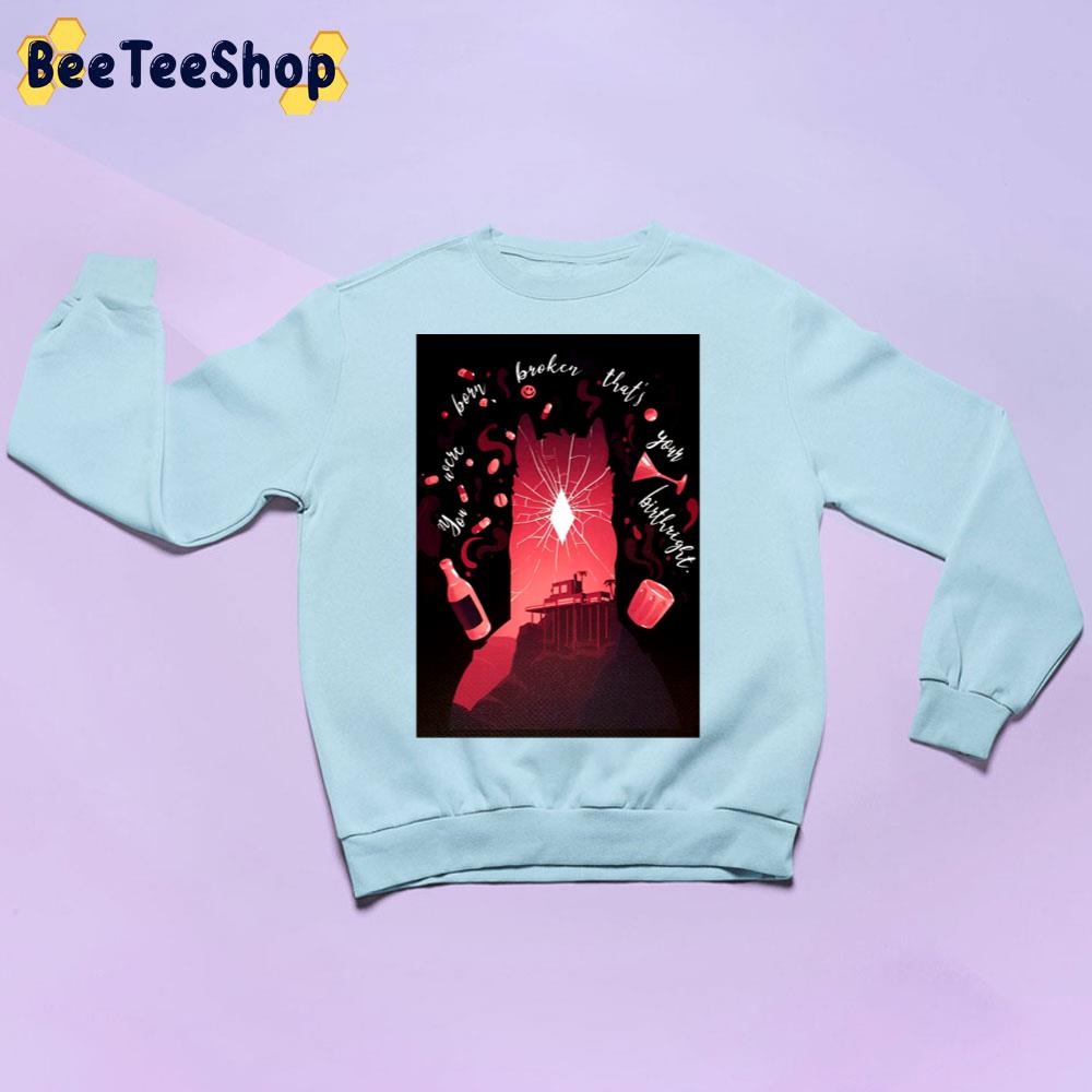 You Were Born Broken That's Your Birthright BoJack Horseman Trending Unisex Sweatshirt You Were Born Broken That's Your Birthright BoJack Horseman Trending Unisex Sweatshirt