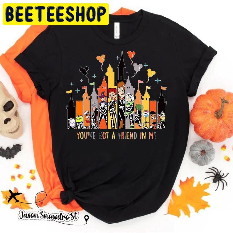 Youve Got A Friend In Me Toy Story Land Halloween Trending Unisex Shirt Youve Got A Friend In Me Toy Story Land Halloween Trending Unisex Shirt