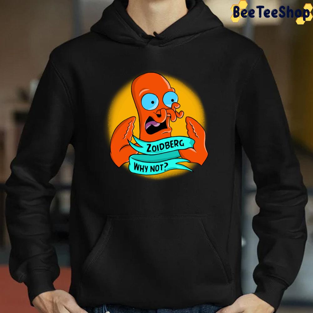 Zoidberg Why Not Trending Unisex T-Shirt Zoidberg Why Not Trending Unisex T-Shirt