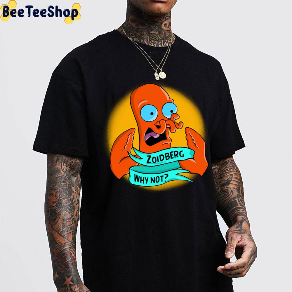 Zoidberg Why Not Trending Unisex T-Shirt Zoidberg Why Not Trending Unisex T-Shirt