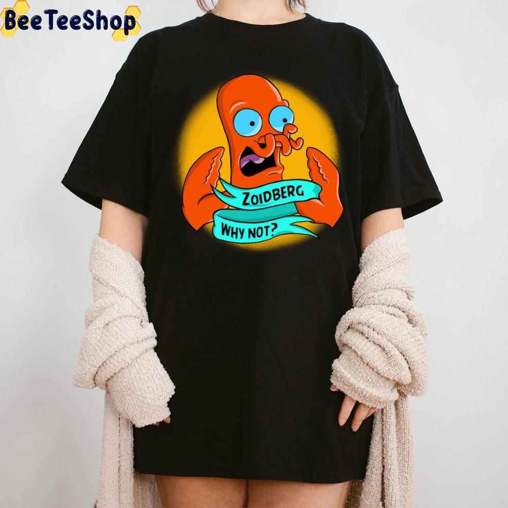 Zoidberg Why Not Trending Unisex T-Shirt Zoidberg Why Not Trending Unisex T-Shirt
