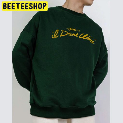 Adele I Drink Wine New Song 2022 Trending Unisex Sweatshirt