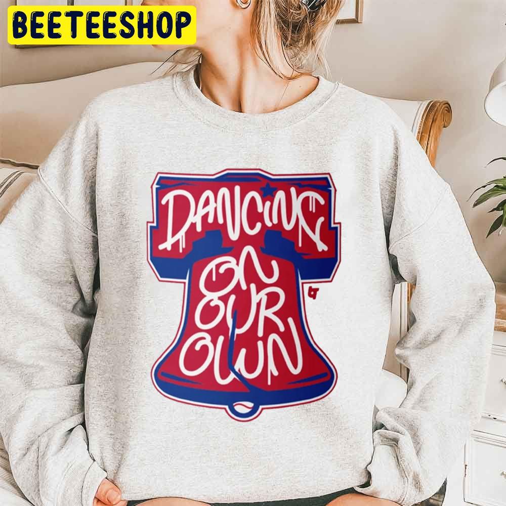 Dancing On Our Own Philly Philadelphia Baseball 2022 Trending Unisex Sweatshirt Dancing On Our Own Philly Philadelphia Baseball 2022 Trending Unisex Sweatshirt