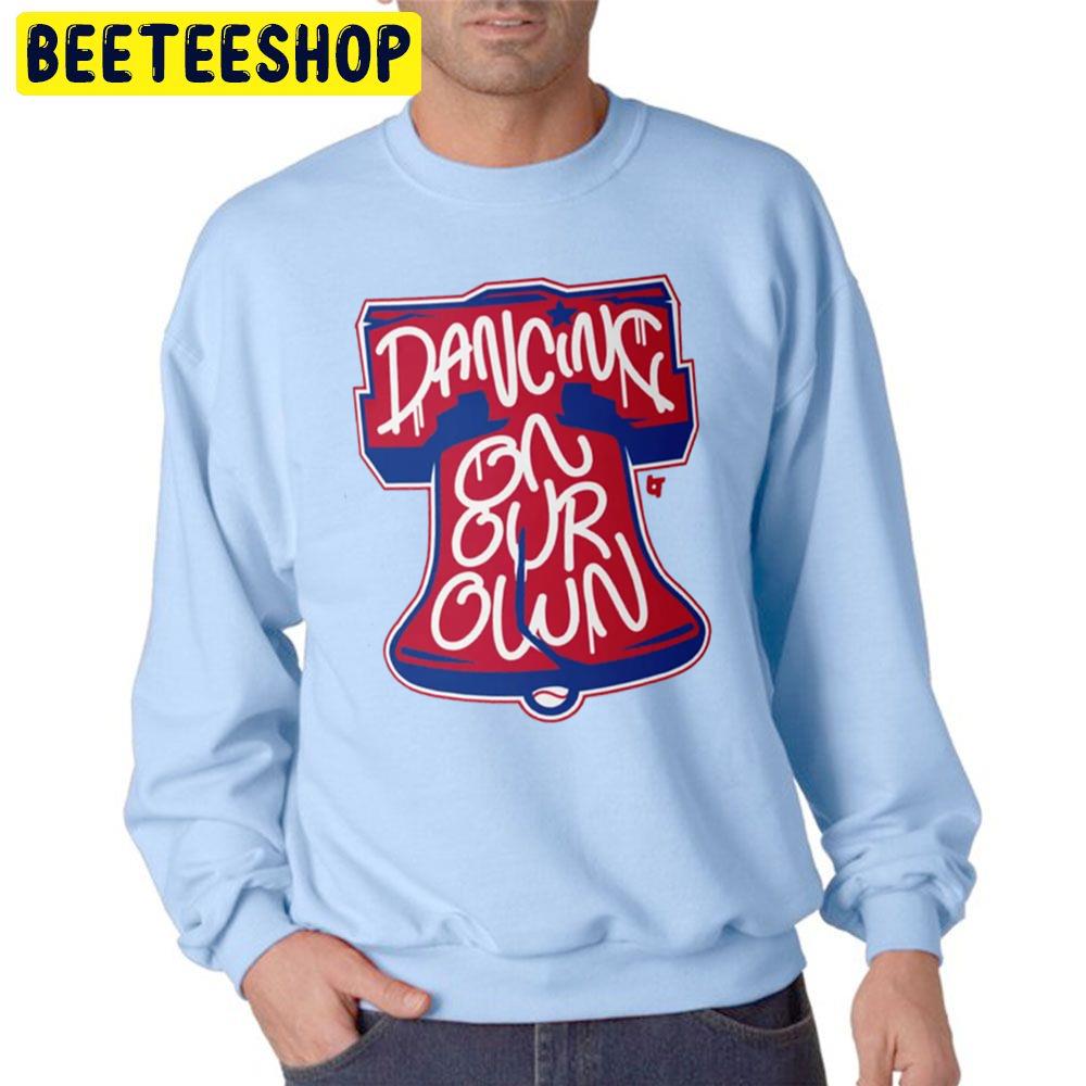 Dancing On Our Own Philly Philadelphia Baseball 2022 Trending Unisex Sweatshirt Dancing On Our Own Philly Philadelphia Baseball 2022 Trending Unisex Sweatshirt
