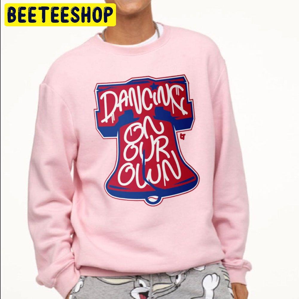 Dancing On Our Own Philly Philadelphia Baseball 2022 Trending Unisex Sweatshirt Dancing On Our Own Philly Philadelphia Baseball 2022 Trending Unisex Sweatshirt