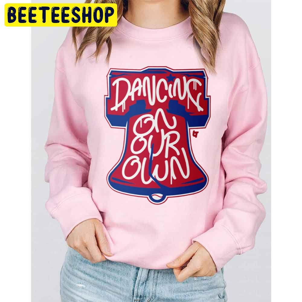 Dancing On Our Own Philly Philadelphia Baseball 2022 Trending Unisex Sweatshirt Dancing On Our Own Philly Philadelphia Baseball 2022 Trending Unisex Sweatshirt