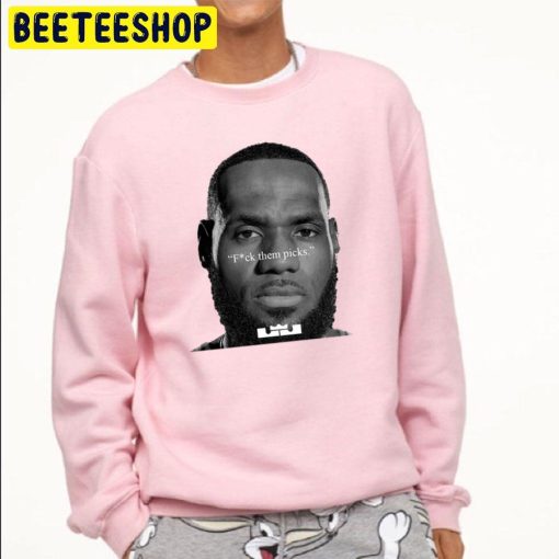 Fuck Them Picks LeBron after the Lakers’ 0-2 start Trending Unisex Sweatshirt