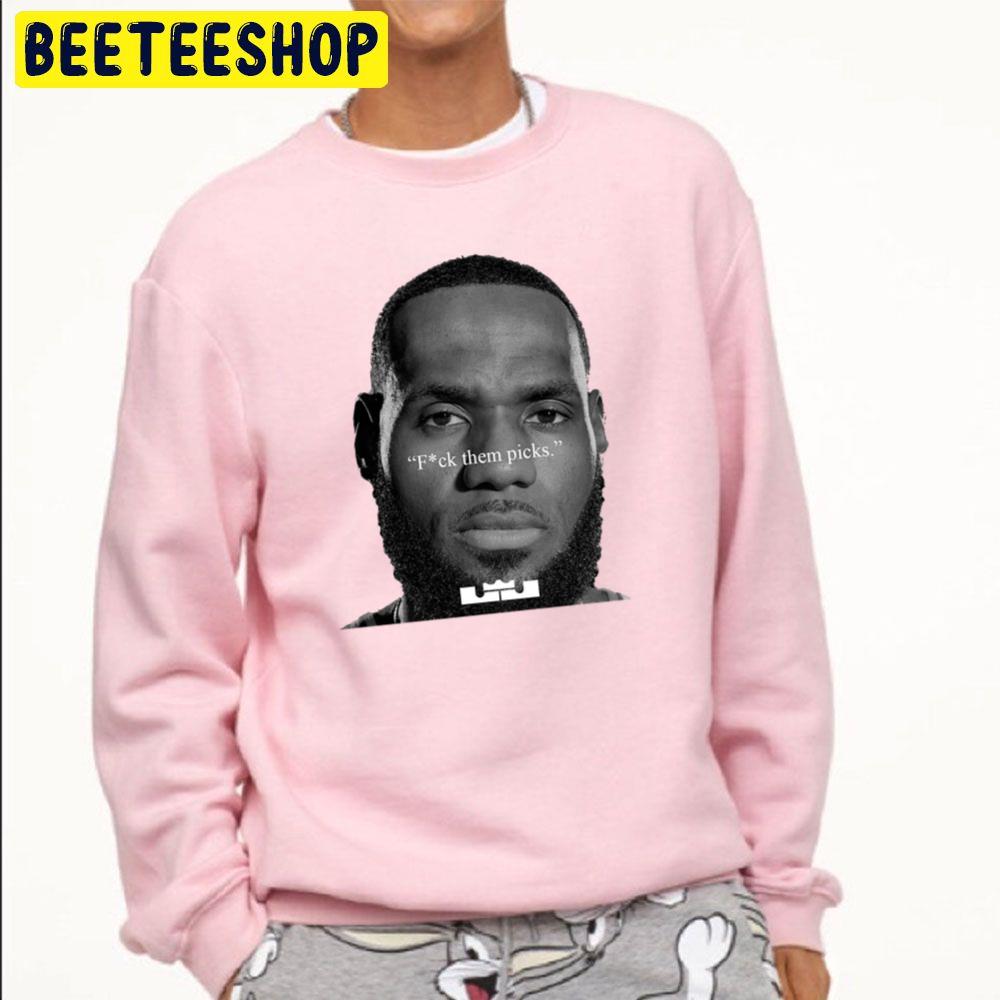 Fuck Them Picks LeBron after the Lakers' 0-2 start Trending Unisex Sweatshirt Fuck Them Picks LeBron after the Lakers' 0-2 start Trending Unisex Sweatshirt