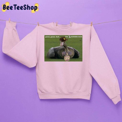Goose Goose Duck The LA Dodgers Suck San Diego Padres Baseball Unsiex Sweatshirt