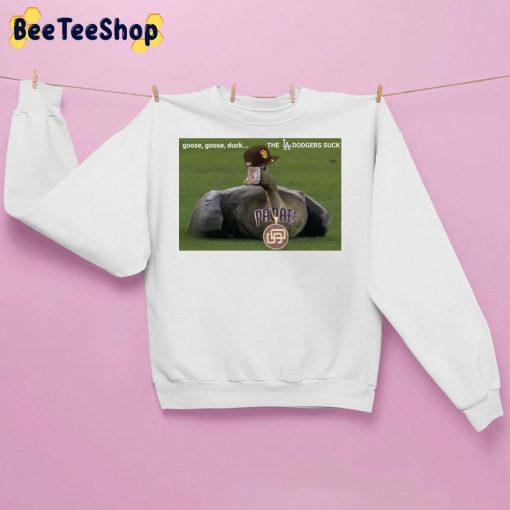 Goose Goose Duck The LA Dodgers Suck San Diego Padres Baseball Unsiex Sweatshirt