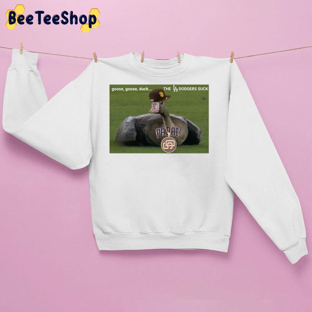 Goose Goose Duck The LA Dodgers Suck San Diego Padres Baseball Unsiex Sweatshirt Goose Goose Duck The LA Dodgers Suck San Diego Padres Baseball Unsiex Sweatshirt