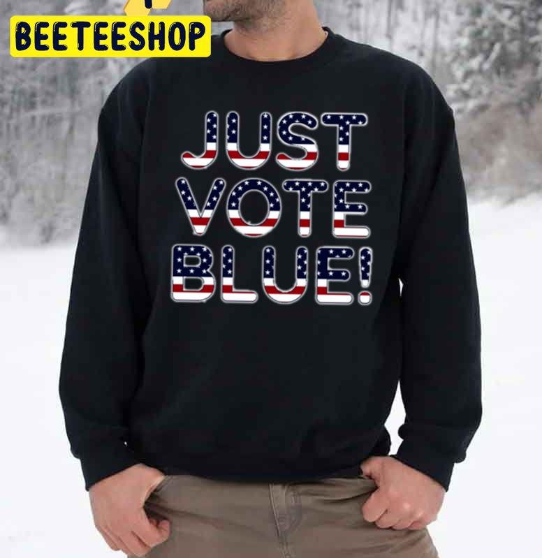 Just Vote Blue Trending Unisex Sweatshirt Just Vote Blue Trending Unisex Sweatshirt