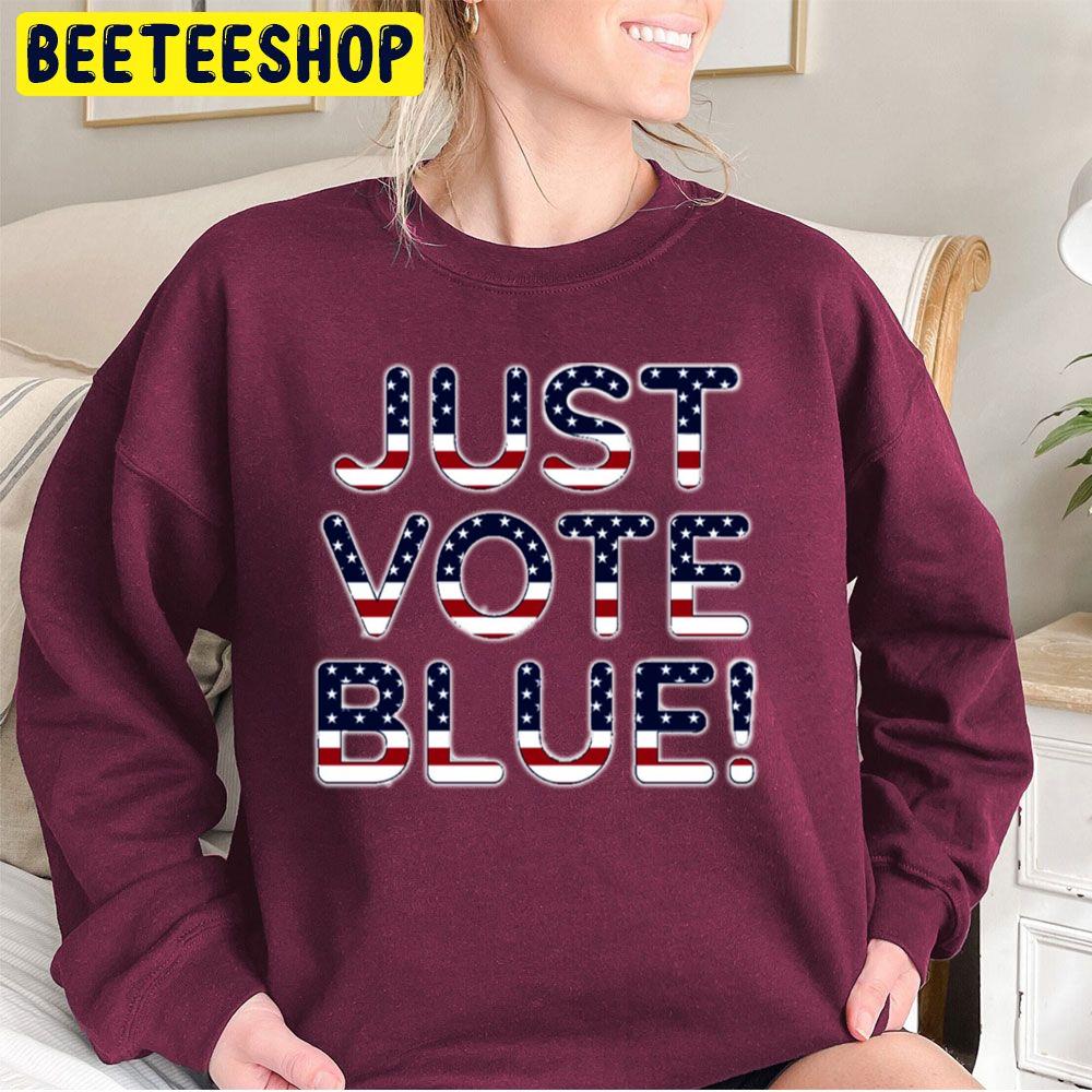 Just Vote Blue Trending Unisex Sweatshirt Just Vote Blue Trending Unisex Sweatshirt
