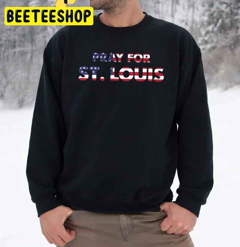 Pray For St. Louis Not Gun Not Shooting Trending Unisex Sweatshirt Pray For St. Louis Not Gun Not Shooting Trending Unisex Sweatshirt