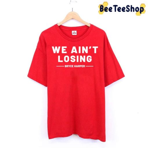We Ain’t Losing Philadelphia Phillies NLCS Champions 2022 Trending Unisex Sweatshirt