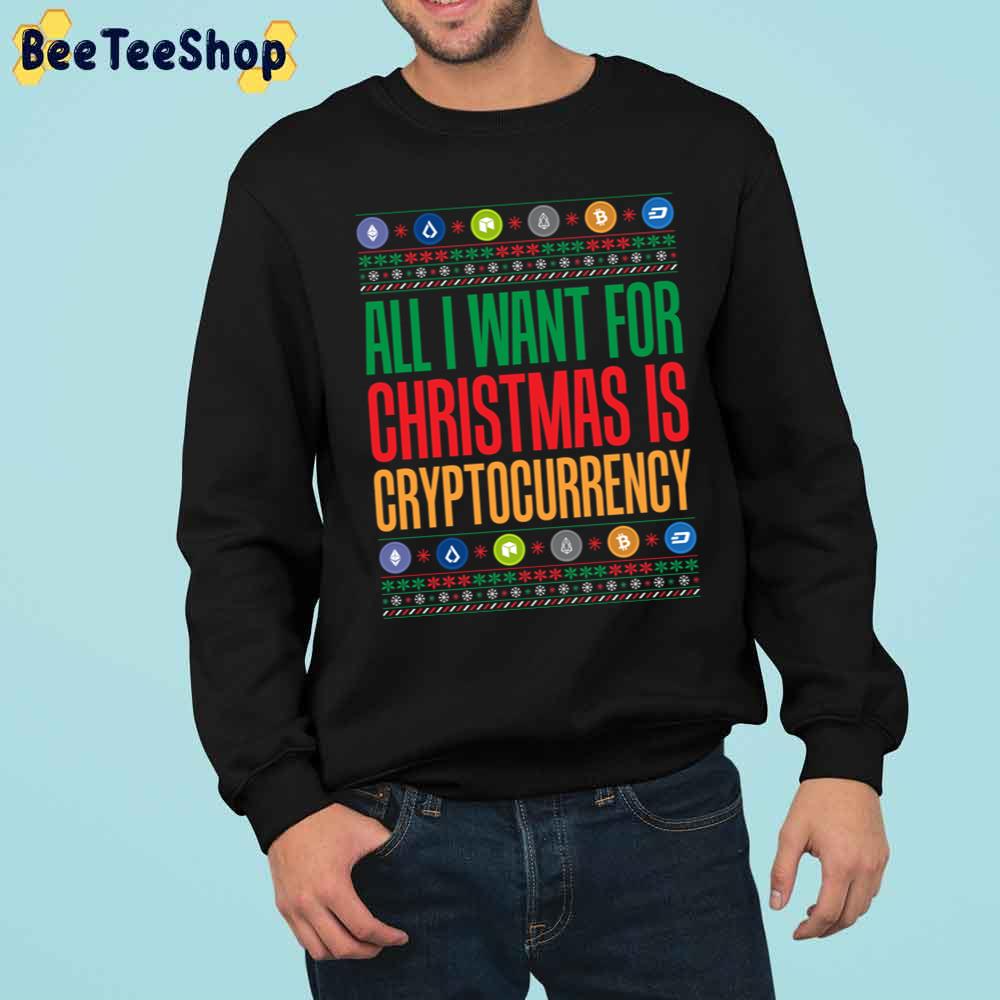 All I Want For Christmas Is Cryptocurrency Crypto Trending Unisex Sweatshirt All I Want For Christmas Is Cryptocurrency Crypto Trending Unisex Sweatshirt