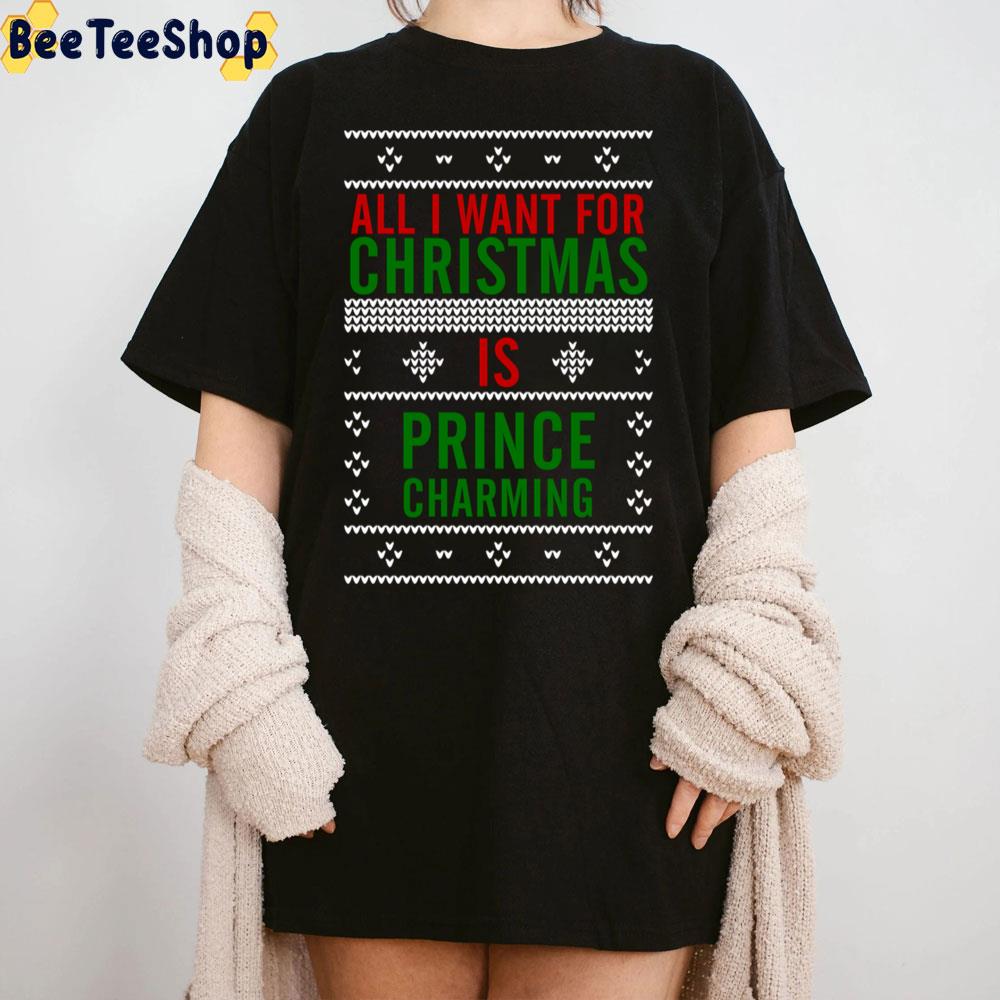 All I Want For Christmas Is Prince Charming Trending Unisex Sweatshirt All I Want For Christmas Is Prince Charming Trending Unisex Sweatshirt