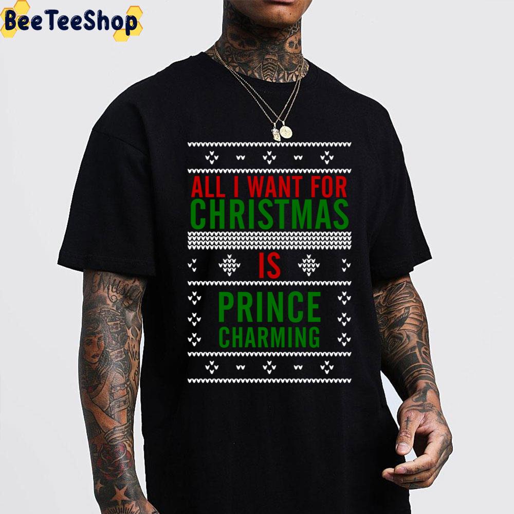 All I Want For Christmas Is Prince Charming Trending Unisex Sweatshirt All I Want For Christmas Is Prince Charming Trending Unisex Sweatshirt