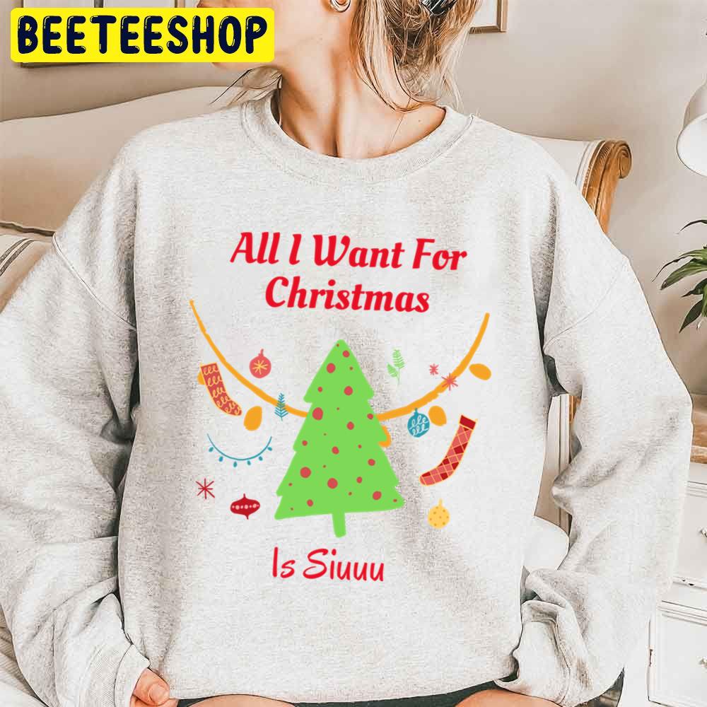 All I Want For Christmas Is Siuuu Trending Unisex Sweatshirt Unisex T-Shirt All I Want For Christmas Is Siuuu Trending Unisex Sweatshirt Unisex T-Shirt