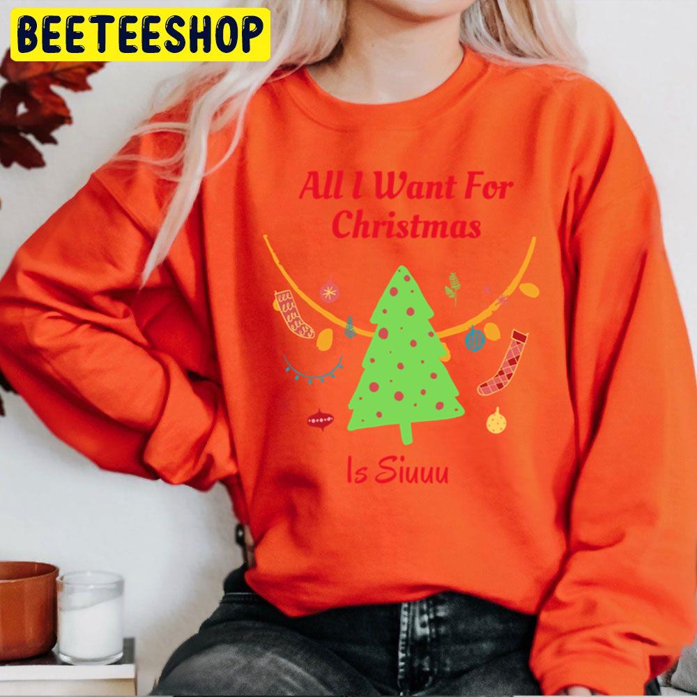 All I Want For Christmas Is Siuuu Trending Unisex Sweatshirt Unisex T-Shirt All I Want For Christmas Is Siuuu Trending Unisex Sweatshirt Unisex T-Shirt