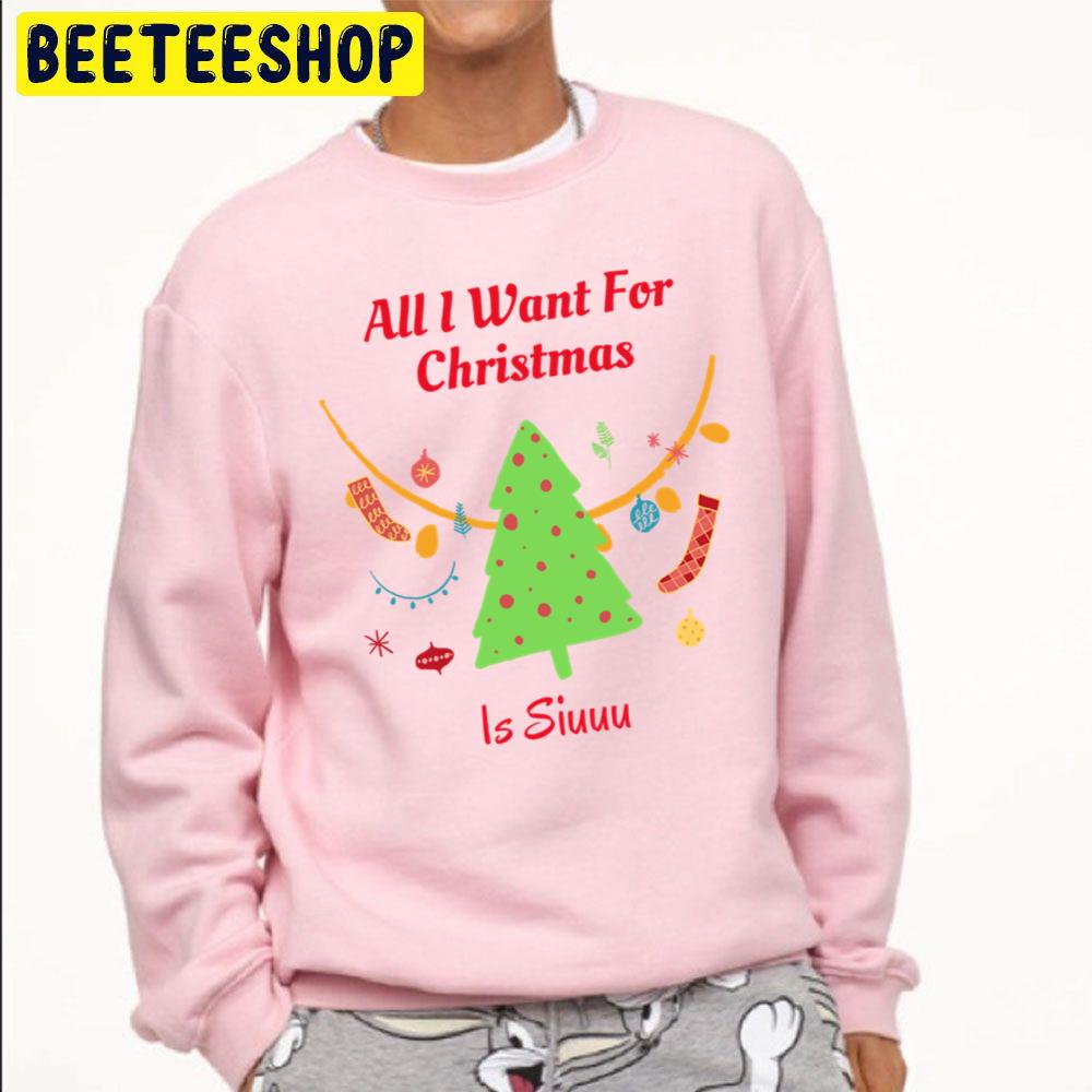 All I Want For Christmas Is Siuuu Trending Unisex Sweatshirt Unisex T-Shirt All I Want For Christmas Is Siuuu Trending Unisex Sweatshirt Unisex T-Shirt