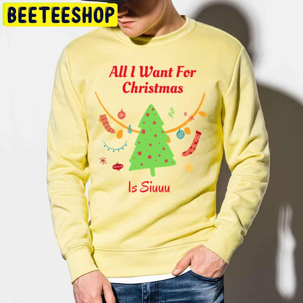 All I Want For Christmas Is Siuuu Trending Unisex Sweatshirt Unisex T-Shirt All I Want For Christmas Is Siuuu Trending Unisex Sweatshirt Unisex T-Shirt