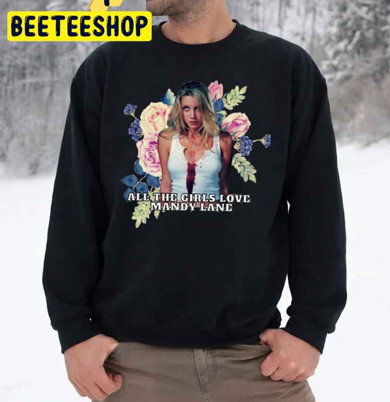 All The Girls Love Mandy Lane Unisex Sweatshirt All The Girls Love Mandy Lane Unisex Sweatshirt
