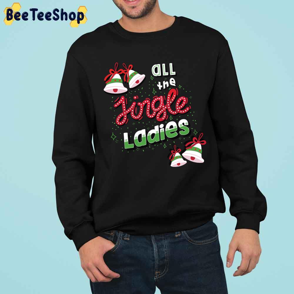 All The Jingle Ladies Funny Christmas Saying Trending Unisex Sweatshirt All The Jingle Ladies Funny Christmas Saying Trending Unisex Sweatshirt