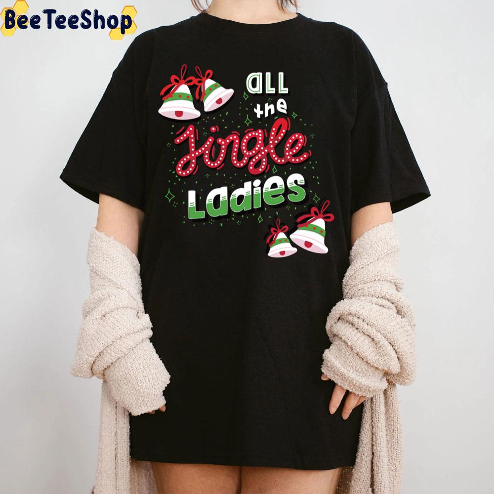 All The Jingle Ladies Funny Christmas Saying Trending Unisex Sweatshirt All The Jingle Ladies Funny Christmas Saying Trending Unisex Sweatshirt