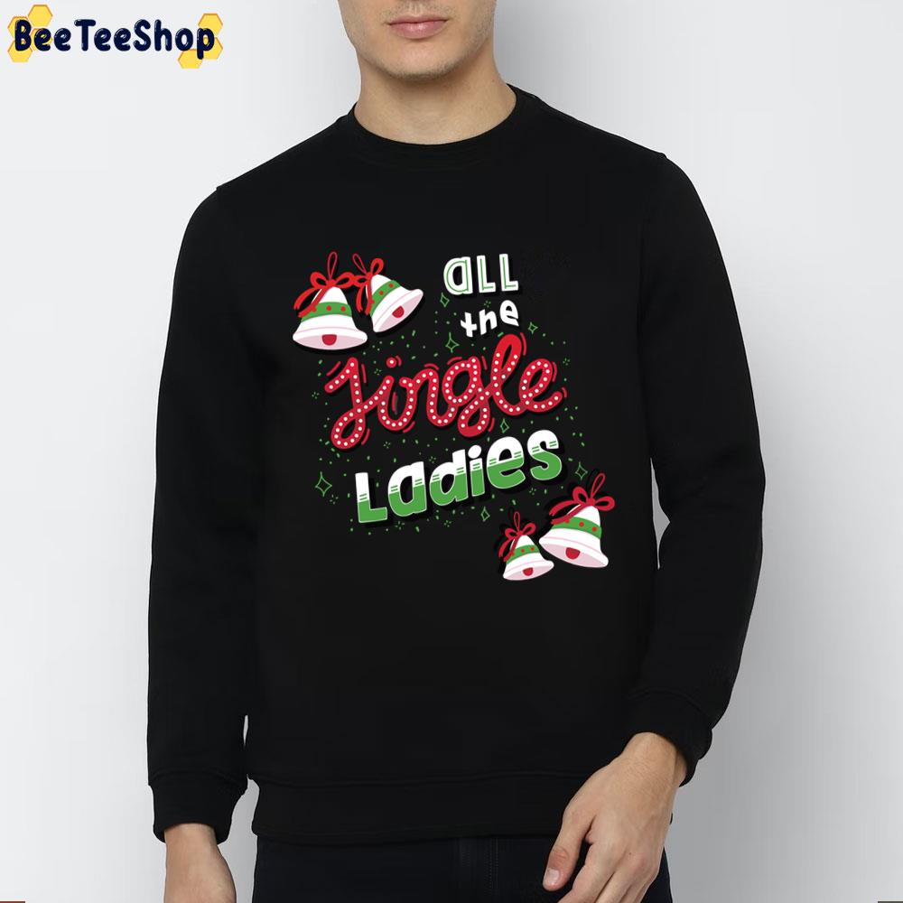 All The Jingle Ladies Funny Christmas Saying Trending Unisex Sweatshirt All The Jingle Ladies Funny Christmas Saying Trending Unisex Sweatshirt