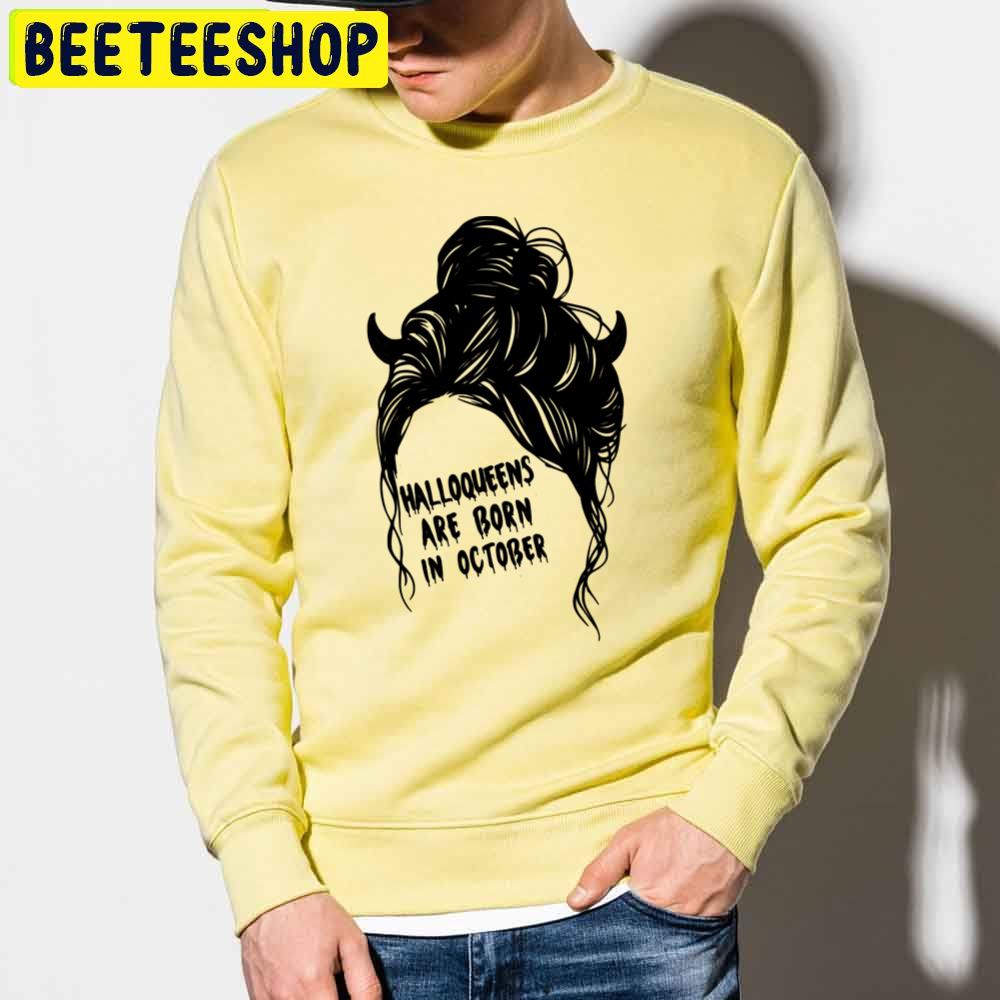 Art Halloqueens Are Born In October Trending Unisex Sweatshirt Art Halloqueens Are Born In October Trending Unisex Sweatshirt